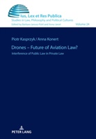 Piotr Kasprzyk, Anna Konert, Barbara Janusz-Pohl - Drones - Future of Aviation Law?