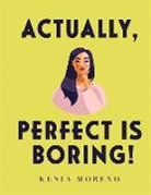 Kenia Moreno - Actually, Perfect Is Boring!: Volume 2