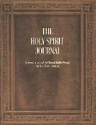 Diana J. Pittman - The Holy Spirit Journal: Documenting God's Activity Through Identity-Focused Holy Spirit-Driven Journaling