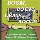 Christine Gallivan, Matthew Robertson - Boom, Boom, Crash, Boom!