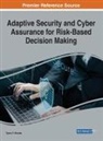 Tyson T. Brooks - Adaptive Security and Cyber Assurance for Risk-Based Decision Making