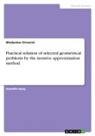 Wladyslaw Chrusciel - Practical solution of selected geometrical problems by the iterative approximation method