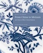 Anja Hell, Lutz Miedtank, Meissner Porzellan-Stiftung, Meissner Porzellan-Stiftung - From China to Meissen