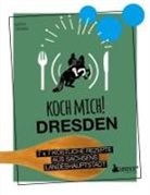 Katja Völkel - Koch mich! Dresden - Das Kochbuch