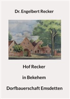 Engelbert Dr Recker, Engelbert Dr. Recker, Engelbert Recker - Hof Recker in Bekehem Dorfbauerschaft Emsdetten