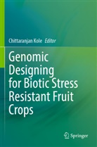 Chittaranjan Kole - Genomic Designing for Biotic Stress Resistant Fruit Crops