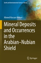 Ahmed Hassan Ahmed - Mineral Deposits and Occurrences in the Arabian-Nubian Shield