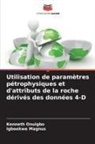 Igboekwe Magnus, Kenneth Onuigbo - Utilisation de paramètres pétrophysiques et d'attributs de la roche dérivés des données 4-D