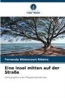 Fernanda Bittencourt Ribeiro - Eine Insel mitten auf der Straße