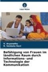 V Aryanathu, V. Aryanathu, R Venkata Ravi, R. Venkata Ravi - Befähigung von Frauen im ländlichen Raum durch Informations- und Technologie der Kommunikation