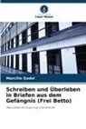 Marcílio Godoi - Schreiben und Überleben in Briefen aus dem Gefängnis (Frei Betto)