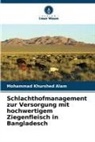 Mohammad Khurshed Alam - Schlachthofmanagement zur Versorgung mit hochwertigem Ziegenfleisch in Bangladesch