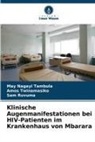 May Nagayi Tambula, Sam Ruvuma, Amos Twinamasiko - Klinische Augenmanifestationen bei HIV-Patienten im Krankenhaus von Mbarara
