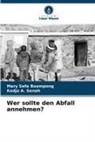 Mary Sefa Boampong, Kodjo A Senah, Kodjo A. Senah - Wer sollte den Abfall annehmen?
