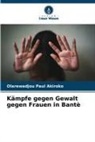 Olarewadjou Paul Akiroko - Kämpfe gegen Gewalt gegen Frauen in Bantè