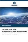Nedzad Basic - DIE DOKTRIN DER SCHÖPFERISCHEN MODERNITÄT
