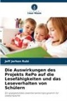 Jeff Jerhon Rubi - Die Auswirkungen des Projekts RePo auf die Lesefähigkeiten und das Leseverhalten von Schülern