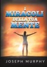 Joseph Murphy - I Miracoli della tua mente