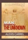 Alexis Carrel - Man, the Unknown