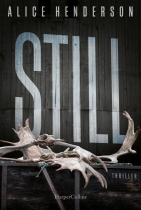 Alice Henderson - Still - Thriller | Der rasante, spannende dritte Teil der Thriller-Serie um Alex Carter