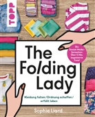 Sophie Liard - The Folding Lady. Kleidung falten, Ordnung schaffen, erfüllt leben