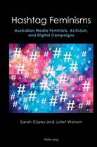 Sarah Casey, Juliet Watson, Anne Brewster - Hashtag Feminisms