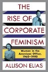 Allison Elias - Rise of Corporate Feminism