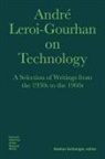 André Leroi-Gourhan, Nathan Schlanger - André Leroi-Gourhan on Technology