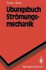 Martin F Bach, Martin F. Bach, Martin Böhle, Herbert Oertel, Herbert jr Oertel, Herbert Jr. Oertel - Übungsbuch Strömungsmechanik