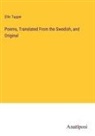 Ellin Tupper - Poems, Translated From the Swedish, and Original