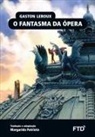 Gaston Leroux - O fantasma da ópera
