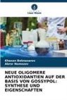 Khasan Beknazarov, Abror Nomozov - NEUE OLIGOMERE ANTIOXIDANTIEN AUF DER BASIS VON GOSSYPOL: SYNTHESE UND EIGENSCHAFTEN