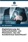Eric Bernardino - Digitalisierung der Verkaufsstellen- ein Phänomen, das die Kundentreue beeinflusst?
