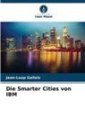 Jean-Loup Gallois - Die Smarter Cities von IBM