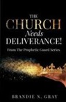 Brandie N. Gray - THE CHURCH NEEDS DELIVERANCE!