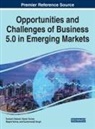 Sumesh Dadwal, Pawan Kumar, Rajesh Verma - Opportunities and Challenges of Business 5.0 in Emerging Markets