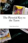 Arthur Edward Waite - The Pictorial Key to the Tarot