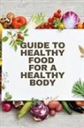 John Peter - Healthy Food for a Heathy Body (Guide)
