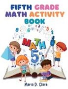Maria D. Clark - Fifth Grade Math Activity Book