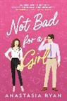 Anastasia Ryan - Not Bad for a Girl