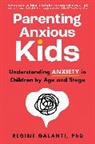 Regine Galanti, Regine Galanti PhD, Regine Galanti - Parenting Anxious Kids