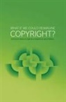 Rebecca Giblin, Kimberlee Weatherall - What if we could reimagine copyright?