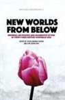Tessa Morris-Suzuki, Eun Jeong Soh - New Worlds from Below: Informal life politics and grassroots action in twenty-first-century Northeast Asia