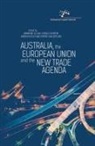 Annmarie Elijah, Karen Hussey, Don Kenyon - Australia, the European Union and the New Trade Agenda