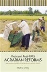Trung Dang - Vietnam's Post-1975 Agrarian Reforms: How local politics derailed socialist agriculture in southern Vietnam