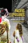 Robin Gerster, Melissa Miles - Pacific Exposures: Photography and the Australia-Japan Relationship