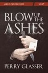 Perry Glasser - Blow Up the Ashes