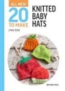Lynne Rowe - All-New Twenty to Make: Knitted Baby Hats
