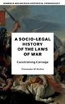 Christopher W. Mullins - A Socio-Legal History of the Laws of War