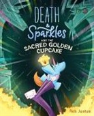 Rob Justus - Death & Sparkles and the Sacred Golden Cupcake